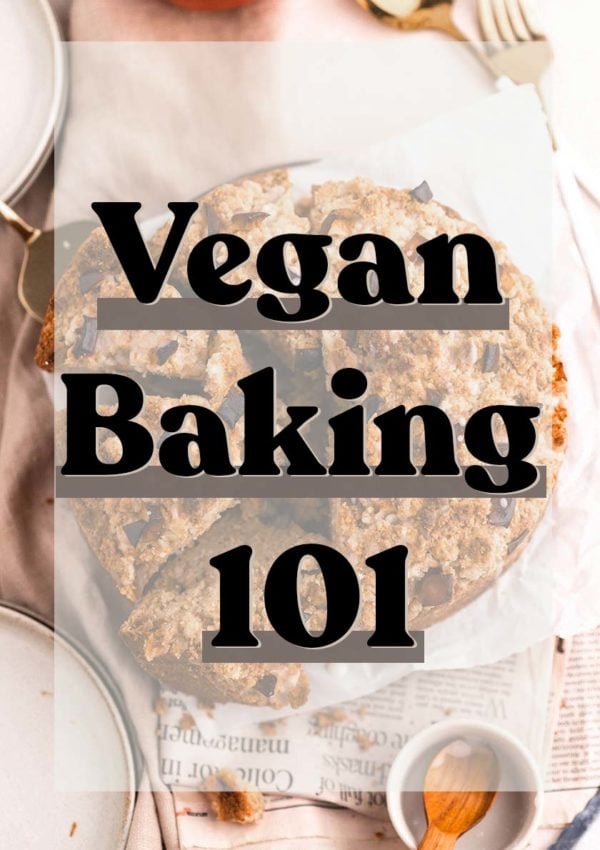 Vegan Baking 101 – The Beginner’s Guide to Vegan Baking